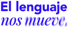 El_Lenguaje_Nos_Mueve